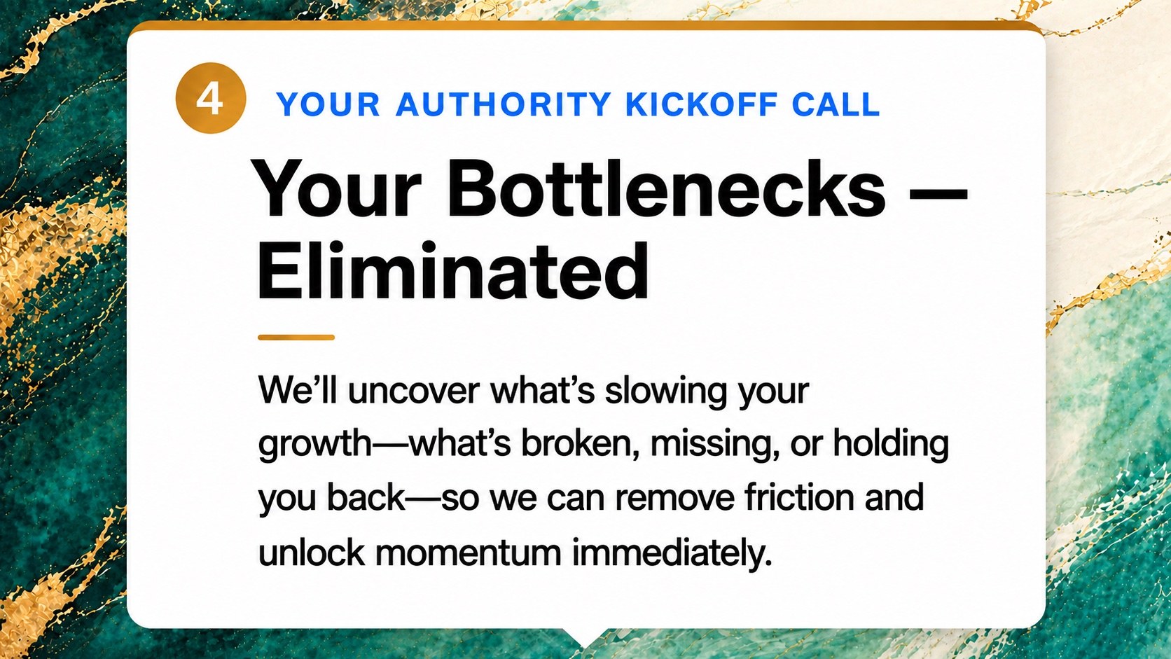Card 4 — Your Bottlenecks, Eliminated: we'll uncover what's slowing your growth so we can remove friction and unlock momentum immediately.